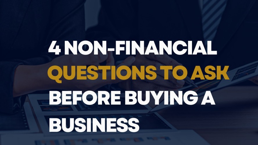 4 Non-financial questions to ask before buying a business