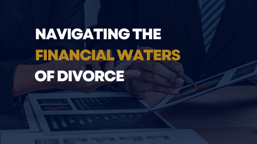 Navigating the Financial Waters of Divorce